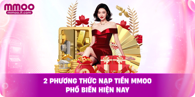 2 phương thức nạp tiền MMOO phổ biến hiện nay