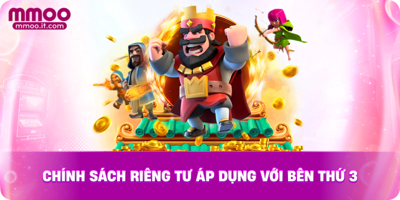 Chính sách riêng tư áp dụng với bên thứ 3