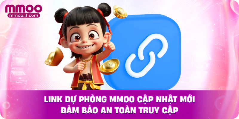 Cập nhật link dự phòng MMOO mới nhất để đảm bảo an toàn cao nhất