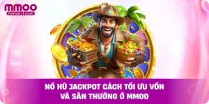 Nổ hũ jackpot tại MMOO với giao diện sinh động