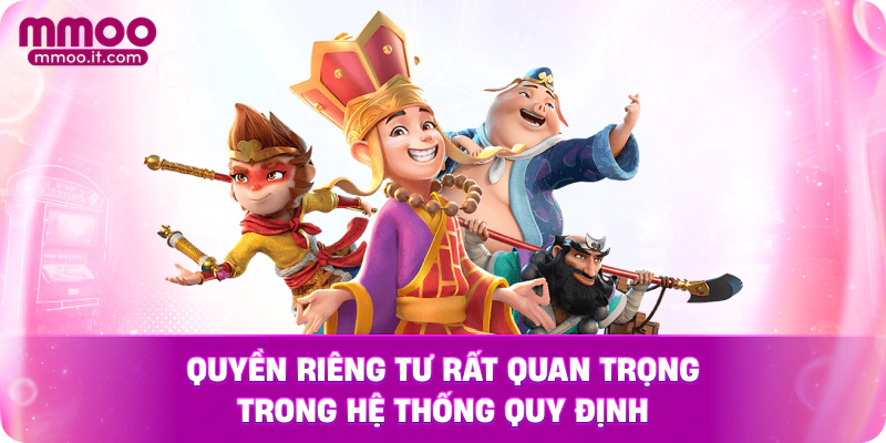 Quyền riêng tư rất quan trọng trong hệ thống quy định